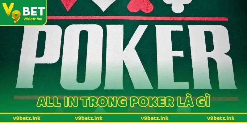 All In Trong Poker Là Gì – Khi Nào Nên Tất Tay Trong Ván?
