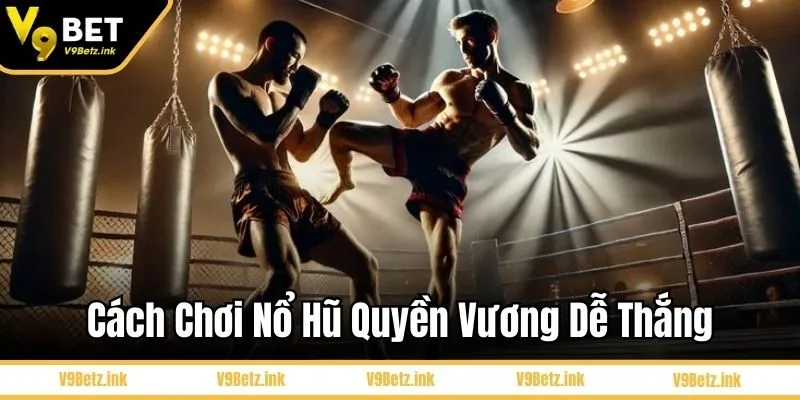 Kinh nghiệm chơi nổ hũ quyền vương dễ thắng
