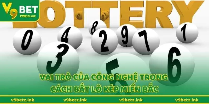 Vai trò của công nghệ trong cách bắt lô kép miền bắc